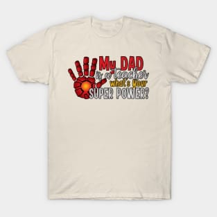 My Dad is a Teacher What's Your Super Power? T-Shirt